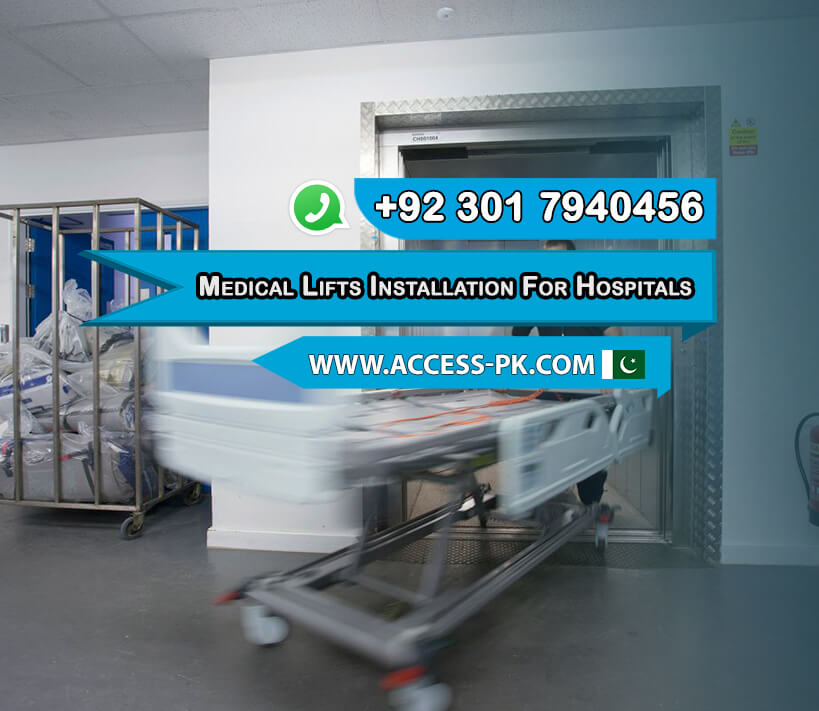 Expert Medical Lifts Installation for Hospitals and Clinics in Pakistan