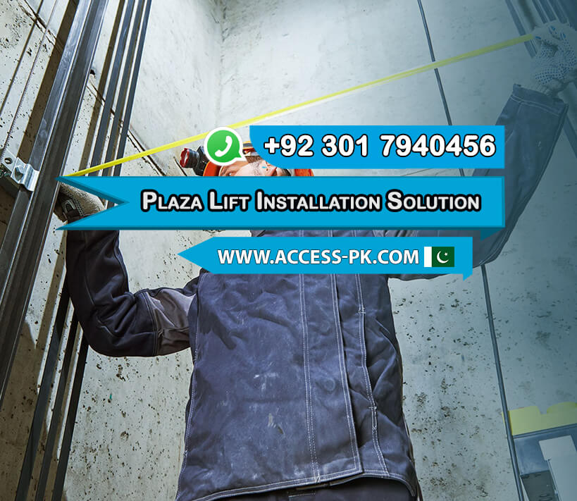 Get Efficient Plaza Lift Installation Solutions for Lahore Properties