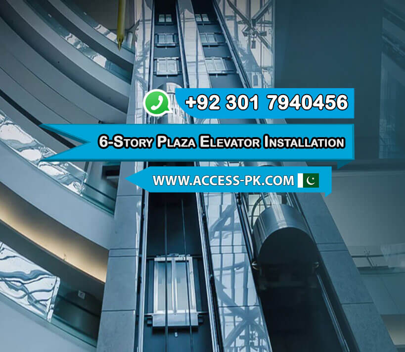 Professional 6-Story Plaza Elevator Installation in Lahore