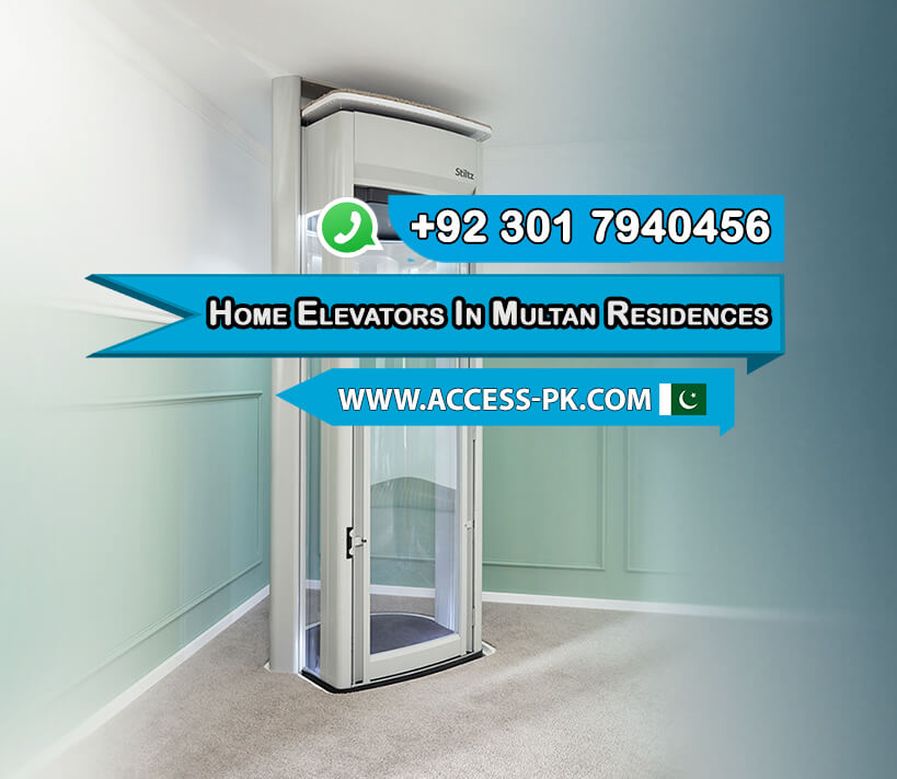 Benefits of Installing Home Elevators in Multan Residences