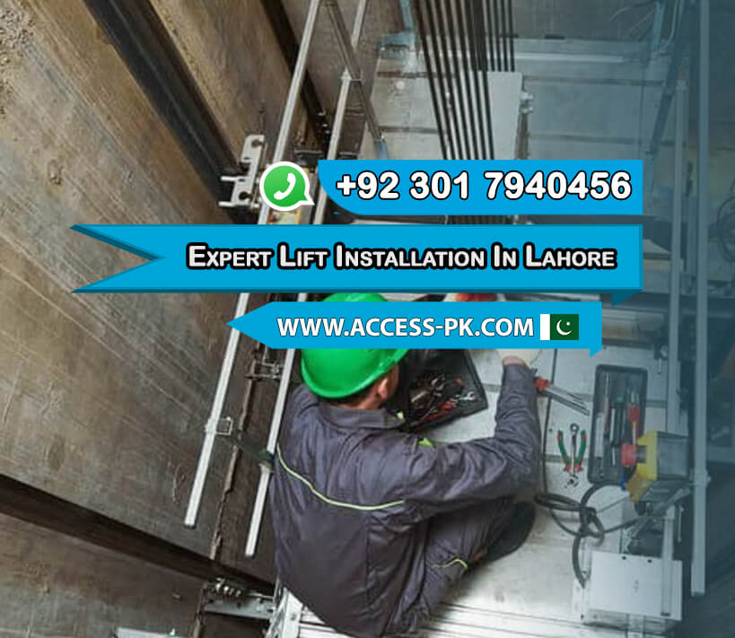 Expert Lift Installation in Lahore: Ensuring Safety and Efficiency