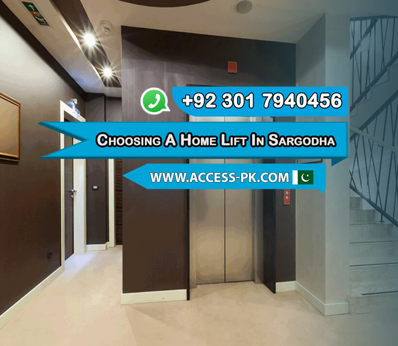 Factors to Consider When Choosing a Home Lift in Sargodha