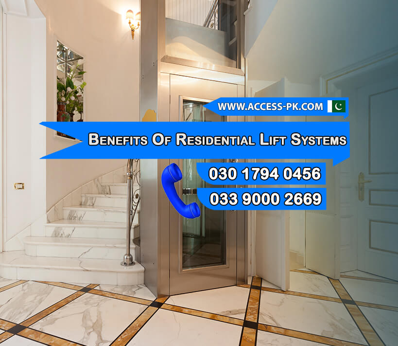 Benefits of Installing a Residential Lift Systems in Your Home