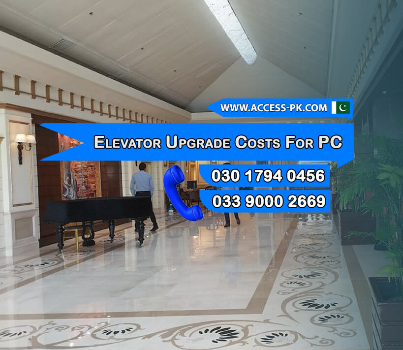 Elevator Upgrade Costs for Pearl Continental Islamabad Hotel