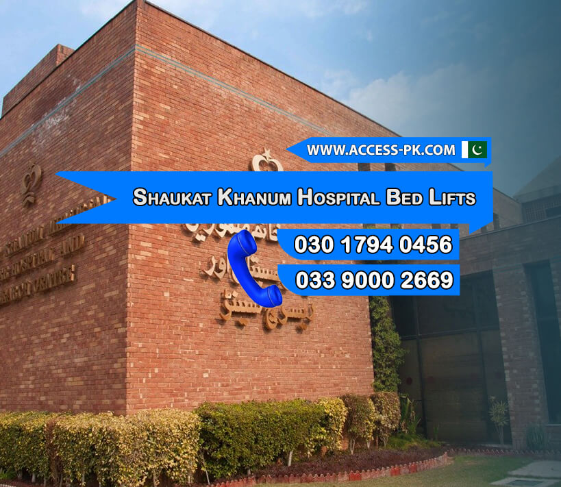 How Shaukat Khanum Memorial Cancer Hospital Advanced Bed Lifts Improve Patient Care