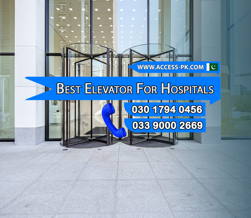 Which Elevator is Better for Hospitals in Pakistan: Fuji Lift Pakistan or Access Technologies?