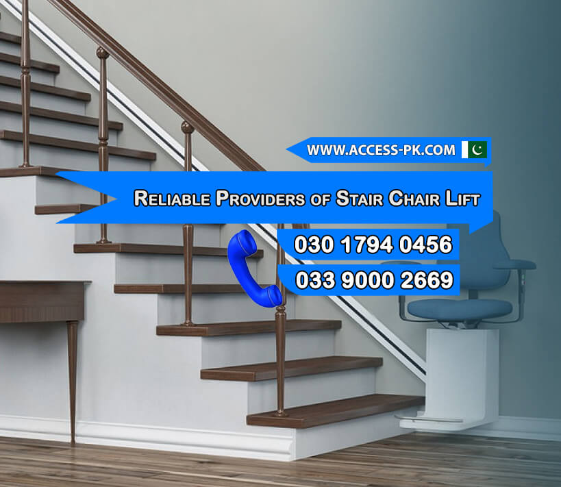 Access Technologies – Reliable Providers of Stair Chair Lift Installation Across Pakistan