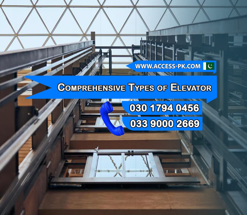 Comprehensive Types of Elevator Systems Available in Pakistan