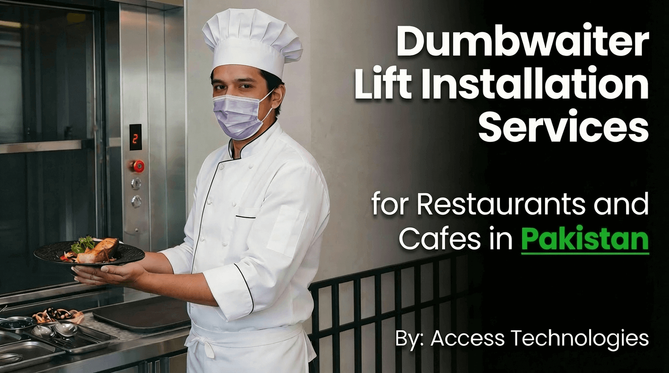 Best Dumbwaiter Lift Installation Services for Restaurants and Cafes in Pakistan